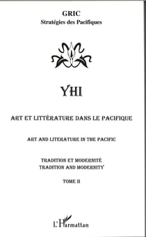 Art et littérature dans le Pacifique/Art and literature in the Pacific - Tradition et modernité/Tradition and modernity - Tome II