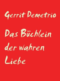 Das Büchlein der wahren Liebe - Die Wahrheit über die Liebe
