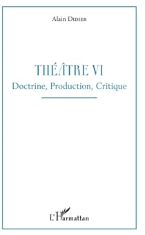 Théâtre VI - Doctrine, Production, Critique