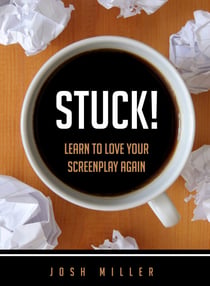Stuck! - Learn to Love Your Screenplay Again