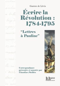 Écrire la Révolution : 1784-1795 - Lettres à Pauline