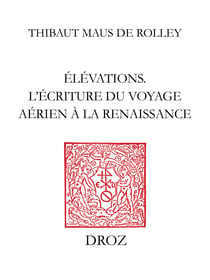 Élévations - L'écriture du voyage aérien à la Renaissance