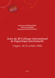 Actes du 30e Colloque international de linguistique fonctionnelle - Chypre, 18-21 octobre 2006