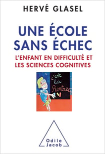 Une école sans échec - L’enfant en difficulté et les sciences cognitives