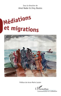 Médiations et migrations - Sous la direction de Amal Nader & Jimy Boulos