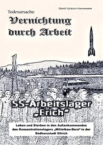 Todesursache - Vernichtung durch Arbeit - SS-Arbeitslager Erich / Gedenkort Ellrich Juliushütte