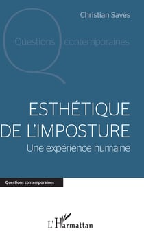 Esthétique de l'imposture - Une expérience humaine