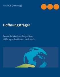 Hoffnungsträger - Persönlichkeiten, Biografien, Hilfsorganisationen und mehr