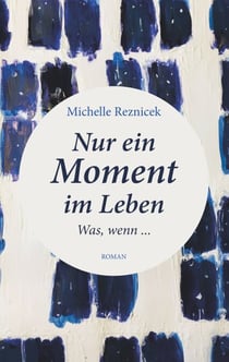 Nur ein Moment im Leben - Was wenn