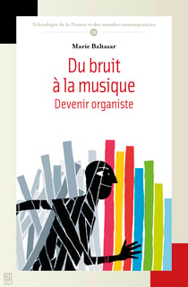 Du bruit à la musique - Devenir organiste
