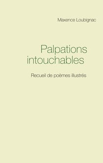 Palpations intouchables - Recueil de poèmes illustrés