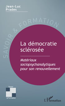 La démocratie sclérosée - Matériaux sociopsychanalytiques pour son renouvellement