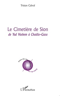 Le Cimétière de Sion - De Yad Vashem à Chatila-Gaza