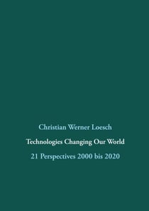 Technologies Changing Our World - 21 Perspectives  2000 bis 2020