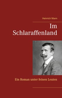 Im Schlaraffenland - Ein Roman unter feinen Leuten