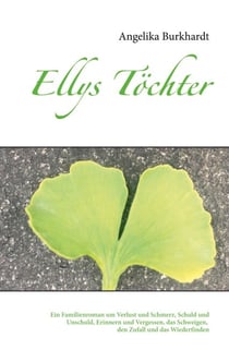 Ellys Töchter - Ein Familienroman um Verlust und Schmerz, Schuld und Unschuld, den Zufall und das Wiederfinden