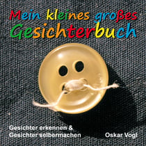 Mein kleines großes Gesichterbuch - Gesichter erkennen & Gesichter selbermachen