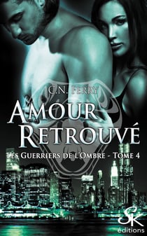 Les guerriers de l'ombre 4 - Amour Retrouvé
