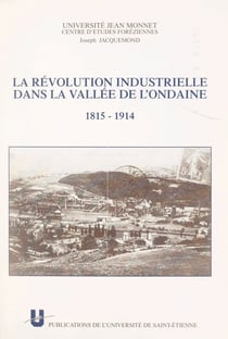 La révolution industrielle dans la vallée de l'Ondaine (1815-1914)