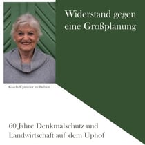 Widerstand gegen eine Großplanung - 60 Jahre Denkmalschutz und Landwirtschaft auf dem Uphof