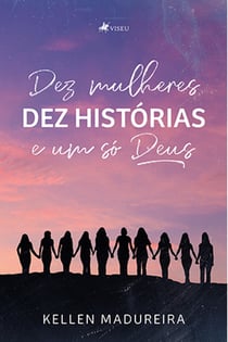 Dez Mulheres - Dez histórias e um só Deus