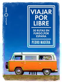 Viajar por libre - 50 rutas en furgo por España