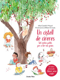 Un cistell de cireres - Set contes petits per fer-nos grans. Il·lustracions d'Albert Arrayás