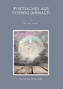 Poetisches aus Coswig (Anhalt) - Mit Feder und Herz