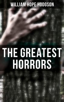 The Greatest Horrors of William Hope Hodgson