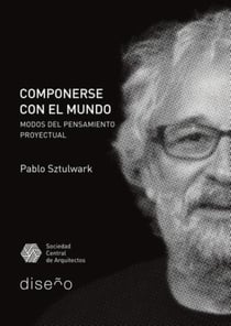 Componerse con el mundo - Modos del pensamiento proyectual