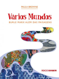 Vários Mundos - Burle Marx além das paisagens