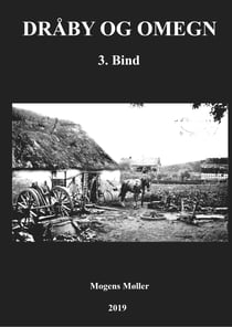 Dråby og omegn - Bind 3: Håndværk, handel, politik, skoler, fritid, socialforhold, udvandring, forbrydelser, krige m.m.