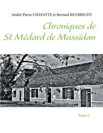 Chroniques de St Médard de Mussidan - Tome 1