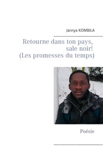 Retourne dans ton pays, sale noir! (Les promesses du temps) - Poésie