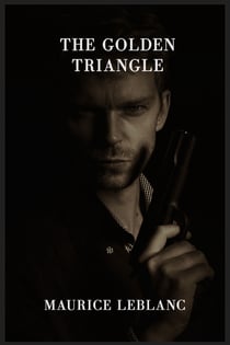 The Golden Triangle - The Return of Arsène Lupin