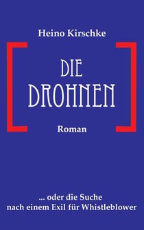 Die Drohnen - ... oder die Suche nach einem Exil für Whistleblower