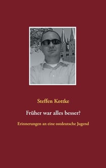 Früher war alles besser? - Erinnerungen an eine ostdeutsche Jugend