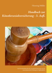 Handbuch zur Künstlersozialversicherung - Ein Praxisleitfaden für die anwaltliche Beratung und die unternehmerische Prüfung der Abgabepflicht