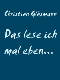 Das lese ich mal eben... - Eine kleine Geschichtensammlung