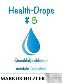 Health-Drops #005 - Einschlafprobleme - mentale Techniken
