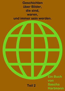 Geschichten über Bilder, die sind, waren, und immer sein werden. - Teil2