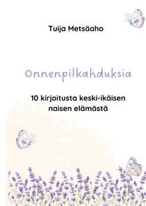 Onnenpilkahduksia - 10 kirjoitusta keski-ikäisen naisen elämästä