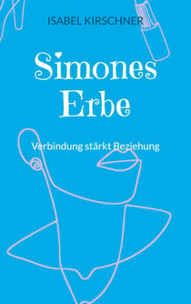 Simones Erbe - Verbindung stärkt Beziehung