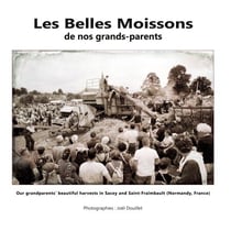 Les belles moissons de nos grands-parents - Our grandparents' beautiful harvests in Sacey and Saint-Fraimbault (Normandy, France)