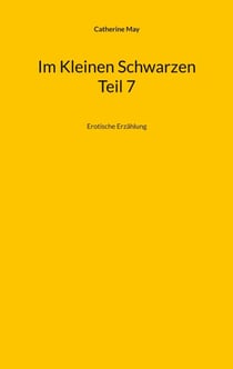 Im Kleinen Schwarzen Teil 7 - Erotische Erzählung
