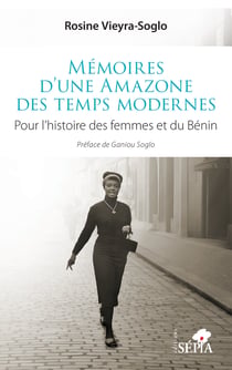 Mémoires d’une Amazone des temps modernes - Pour l’histoire des femmes et du Bénin