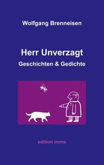 Herr Unverzagt - Geschichten und Gedichte