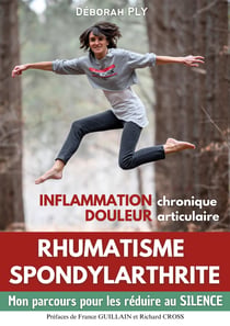 Rhumatisme spondylarthrite Inflammation chronique Douleur articulaire - Mon parcours pour les réduire au silence