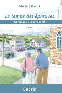 Le temps des épreuves - Chronique des années 80