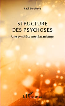 Structure des psychoses - Une synthèse post-lacanienne
